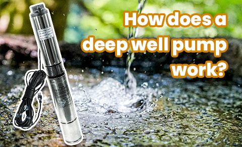 How Does a Deep Well Pump Work?